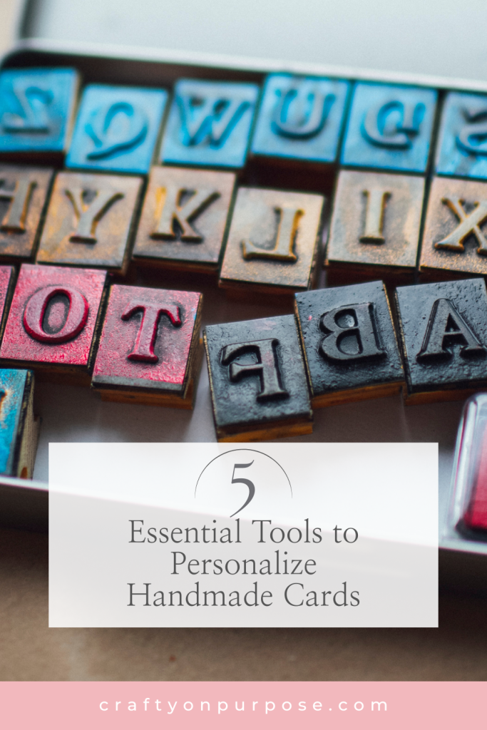 5 Essential Tools to Personalize Handmade Cards - Crafty on Purpose