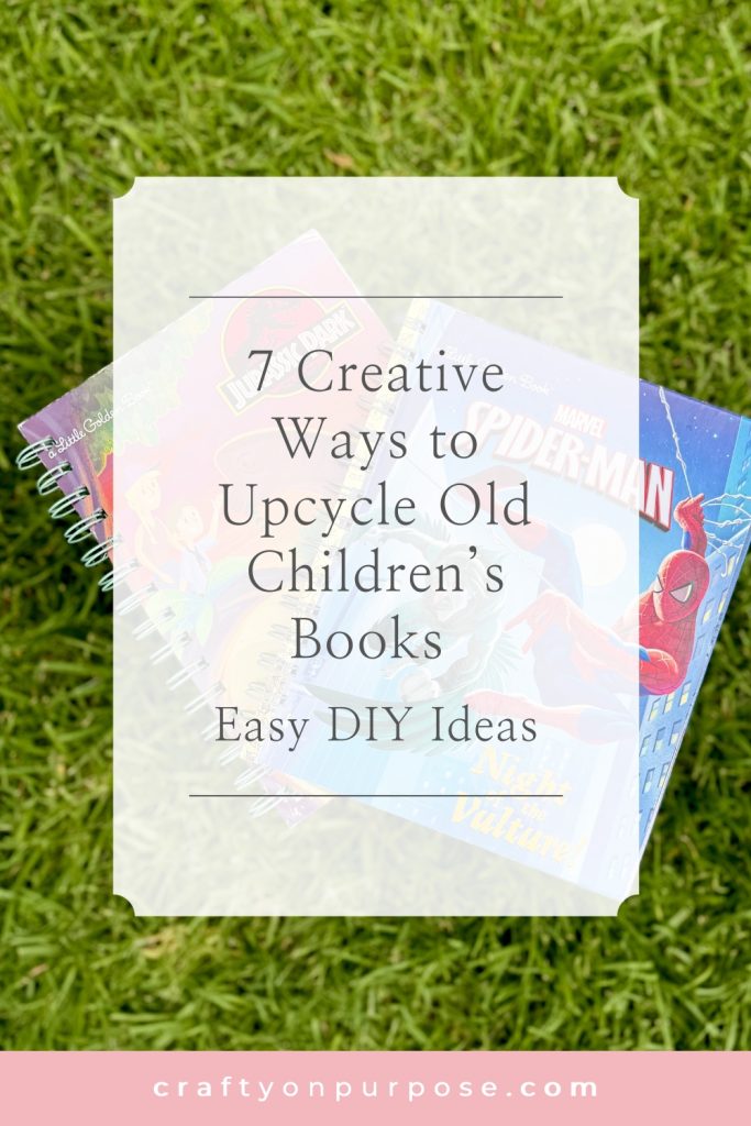 7 Creative Ways to Upcycle Old Children’s Books (Easy DIY Ideas)