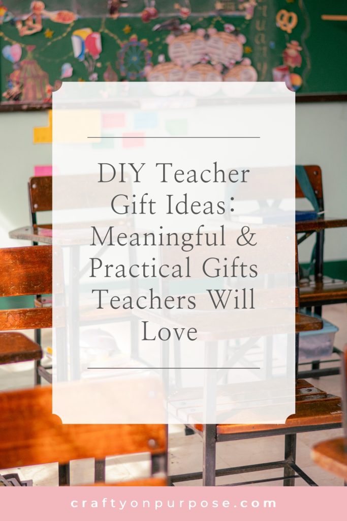 DIY Teacher Gift Ideas: Meaningful & Practical Gifts Teachers Will Love
