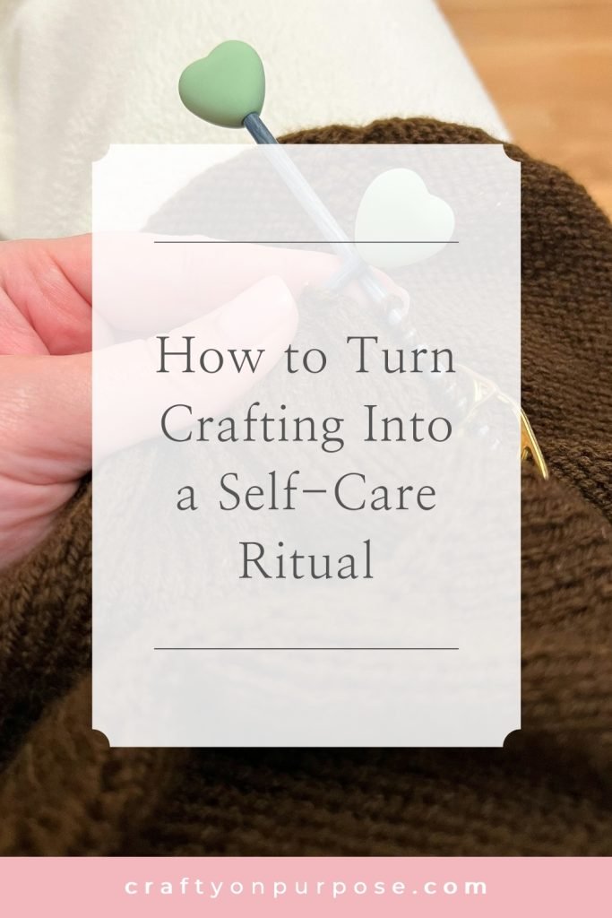 How to Turn Crafting into a Self-Care Ritual